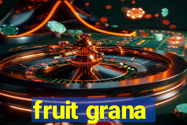 fruit grana